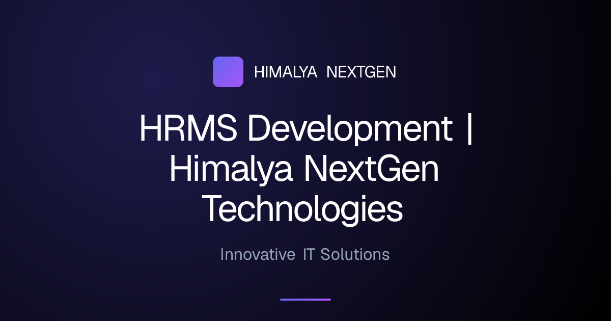 HRMS Development | Himalya NextGen Technologies | Himalya NextGen ...