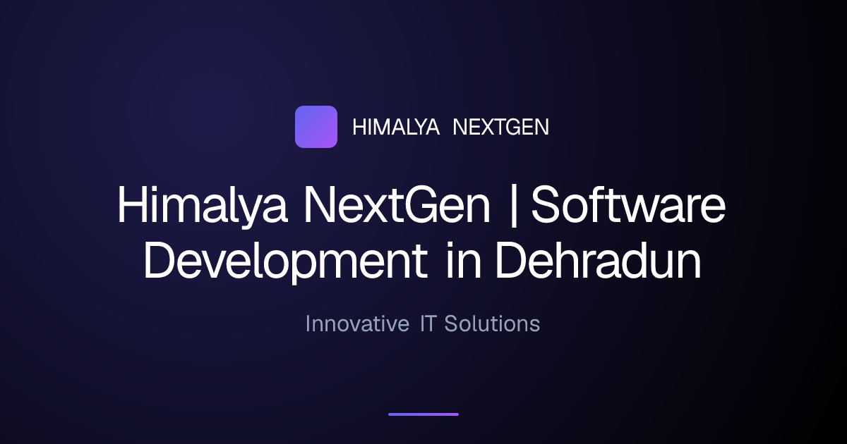 Himalya NextGen | Software Development in Dehradun